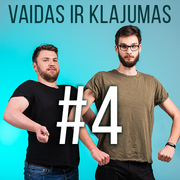 Vaidas ir Klajumas #4 (2018.04.19)