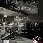 DJ J-Finesse Presents...Sound Destinations V.122 (VIBE CITY)