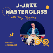 Tony Higgins presents: J-Jazz Masterclass (30 September 2025)