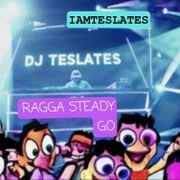 IAMTESLATES - Ragga Steady Go(HB Lux Mix)
