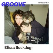 GROOVE Podcast 450 – Elissa Suckdog