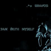 GRAVOS 2016 .^o - 3AM WITH MYSELF
