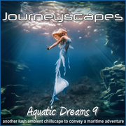 PGM 393: AQUATIC DREAMS 9 (another lush ambient chillscape to convey a maritime adventure)