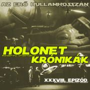 HOLONET KRÓNIKÁK XXXVIII. EPIZÓD.