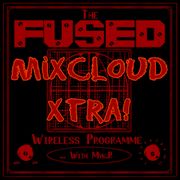 The Fused Wireless Programme - 23.05  (Xtra!)