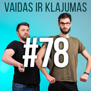 Vaidas ir Klajumas #78 (2018.08.30)