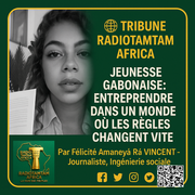 Jeunesse gabonaise : entreprendre dans un monde où les règles changent vite