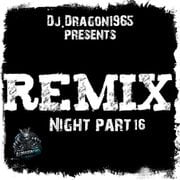 Remix Night part 16 by Dj.Dragon1965