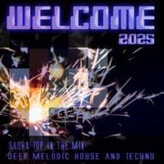 Sasha Top - Welcome 2025 (Melodic Tech and Deep House)
