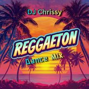 DJ Chrissy - Reggaeton Dance Mix