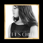 Let's Chill - Chillout x Lounge Mix