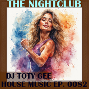 The Nightclub House Music Ep. 0082