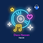 Disco Heaven - Feb 24