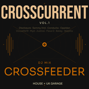 CrossFeeder — CrossCurrent Vol.1 | House × UK Garage