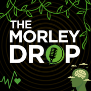 The Morley Drop - Show 32