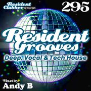 Residentclubber Sessions: Resident Grooves #295 by Andy B