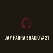 Jay Farrar Radio # Twenty One