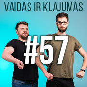 Vaidas ir Klajumas #57 (2018.07.24)