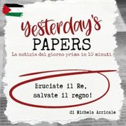 Yesterday's Papers - Bruciate il Re, salvate il regno! di Michela Arricale