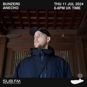 SUB FM - BunZer0 & Anecho - 11 07 2024
