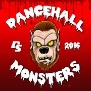 Dancehall Monsters 2016 Mixtape (Raw)