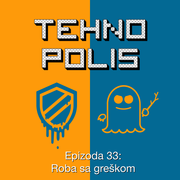 Tehnopolis 33: Roba sa greškom