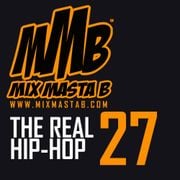 Mix Masta B Presents The Real Hip-Hop Volume 27