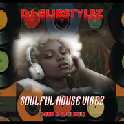 DJ GlibStylez - Soulful House Vibez