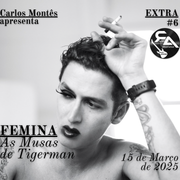 Extra #6 - Femina: As Musas De Tigerman (15-03-2025)