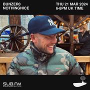 SUB FM - BunZer0 & Nothingnice - 21 03 2024