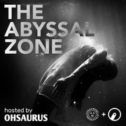 The Abyssal Zone, March 2025