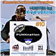 FUNKnation Radio 10 feat. DirtyFINGERS - #IneedaCaribbeanVacation