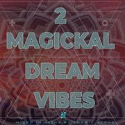 MAGICKAL DREAM VIBES 2 - 432Hz DEEP PROGRESSIVE BALEARIC TRANCE