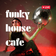 Funky House Cafe Radio 022