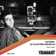 Katedra za plastičnu kirurgiju - Steve Albini, 20.05.2024.