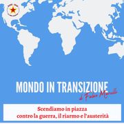 Mondo in transizione:Scendiamo in piazza contro la guerra, il riarmo e l’austerità di Fabio Marcelli