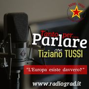 Tanto per Parlare: Manifestare per una Europa che non esiste di Tizianio Tussi