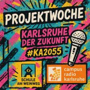 Projektwoche SAW x Campusradio Karlsruhe – Folge 2