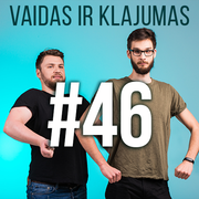 Vaidas ir Klajumas #46 (2018.07.04)