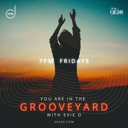 EVIE D GROOVEYARD SHOW UK246 14.02.25