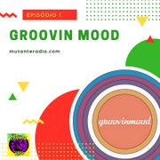 GROOVIN MOOD #1 na MUTANTE RADIO