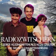 Radiozwitschern #6: Lieber Kleingarten als kein Garten