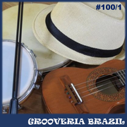 Grooveria Brazil #100/1 (6 NOV 24) SAMBINHA BOM!!!