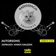 AUTORSONG #12 x Marek Gałązka x radiospacja [28-05-2022]