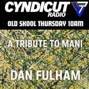 Dan Fulham - Mani Tribute Show Cyndicut Radio 27.11.25