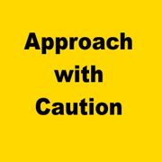Approach with Caution