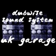 Dubwise Sound System UK Garage