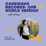 Mari* Kimura presents: Gondwana Records Our World Sessions (7 December 2024)