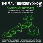 The Mal Thursday Show #169: Obscure But Rewarding