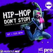 Hip-Hop Don't Stop!, Nonstop Fitness Mix, 87-120 BPM, featuring DJ Brian Howe